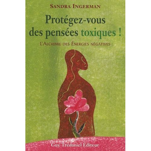 Protégez-Vous Des Pensées Toxiques ! - L'alchimie Des Énergies Négatives