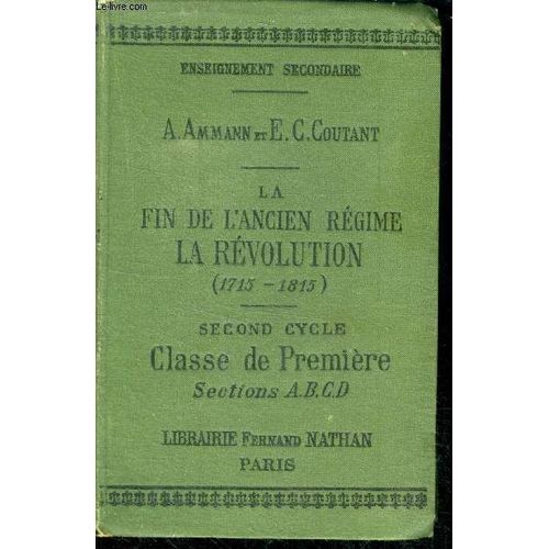Fin De L Ancien Regime, La Revolution (1715-1815)- Second Cyle, Classe De Premiere, Sections A,B,C,D - Enseignement Secondaire, Programme De 1902