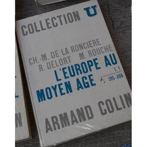 L'europe Au Moyen Age Tome I : 395-888 / Collection U / Librairie Armand Colin [La Ronciere Ch. -M. De, Contamine, Robert Delort Et Michel Rouche]