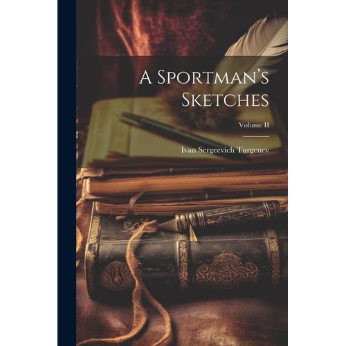 A Sportman's Sketches; Volume Ii