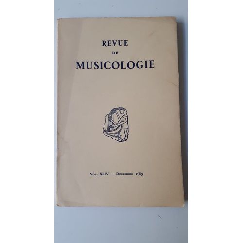 Revue De Musicologie Vol Xliv N° 120 Décembre 1959 = Chailley : Essai Sur Structures Mélodiques - Heartz : Pierre Attaingnant - Lesure :  Clément Janequin