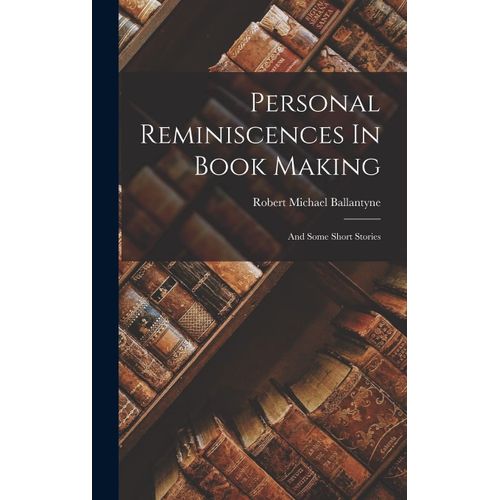 Personal Reminiscences In Book Making