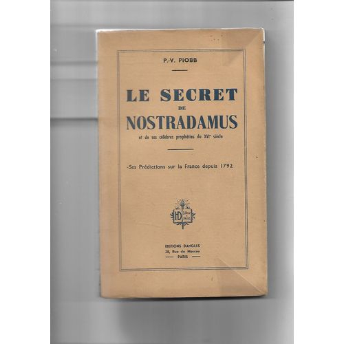Le Secret De Nostradamus Et De Ses Celebres Propheties Du Xvie Siecle - Ses Predictions Sur La France Depuis 1792