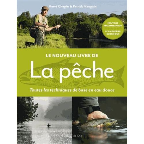 Le Nouveau Livre De La Pêche - Toutes Les Techniques De Base En Eau Douce