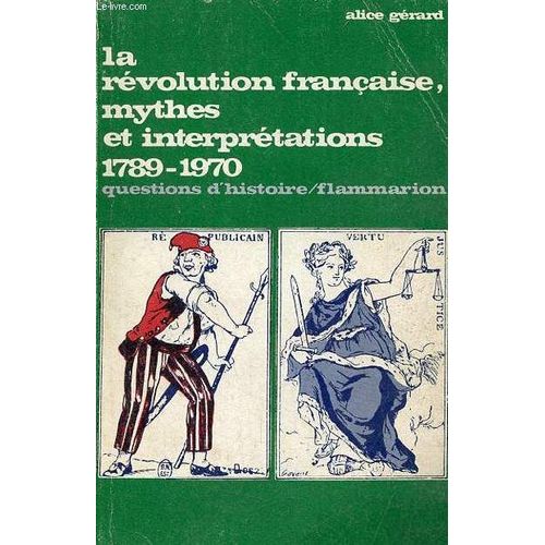 La Révolution Française, Mythes Et Interprétations 1789-1970 - Collection Questions D Histoire.
