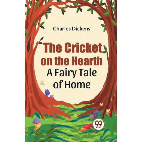 The Cricket On The Hearth A Fairy Tale Of Home