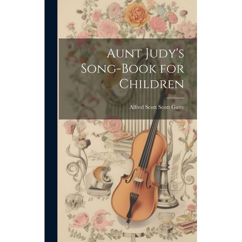 Aunt Judy's Song-Book For Children