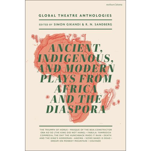 Global Theatre Anthologies: Ancient, Indigenous And Modern Plays From Africa And The Diaspora