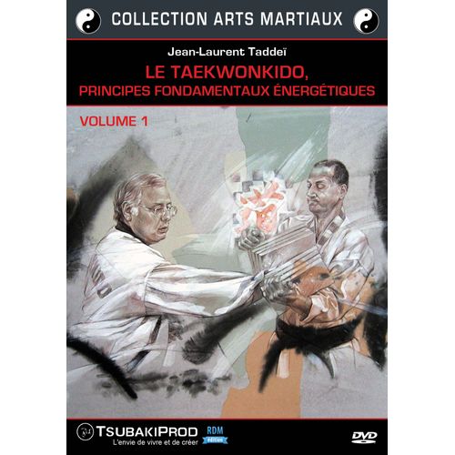 Le Taekwonkido, Principes Fondamentaux Énergétiques - Volume 1