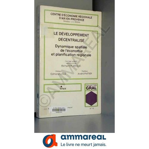 Le Développement Décentralisé: Dynamique Spatiale De L'économie Et Planification Régionale (Ancienne Édition)