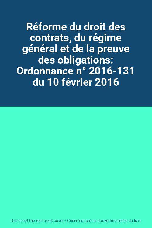 Réforme du droit des contrats, du régime général et de la preuve des obligations: Ordonnance n° 2016-131 du 10 février 2016