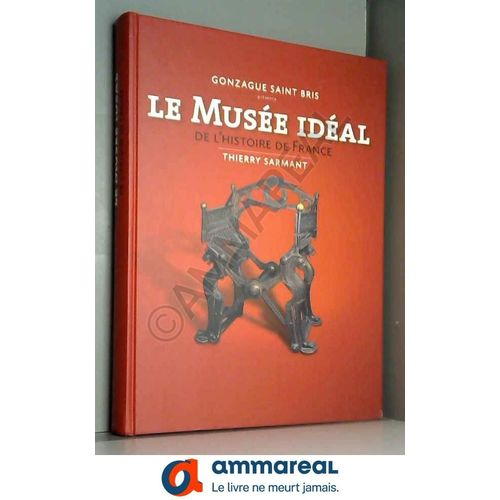 Le Musée Idéal De L'histoire De France
