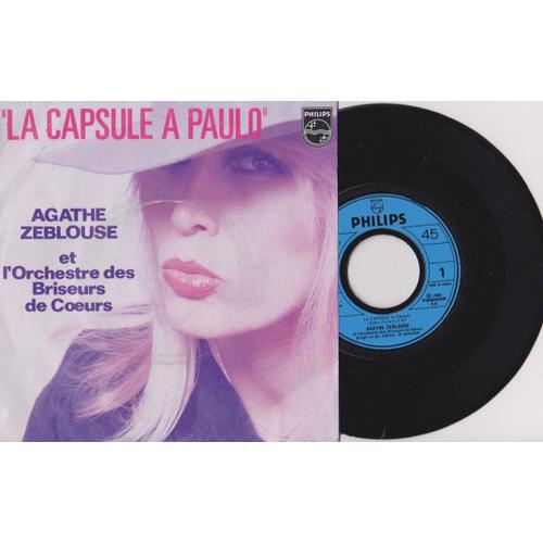 45 Sp  La Capsule À Paulo  (Gilles Peram)  2'47 Agathe Zeblouse Et L'orchestre Des Briseurs De Coeurs  Philips  6172 317 -  1980 