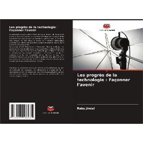 Les Progrès De La Technologie : Façonner L'avenir