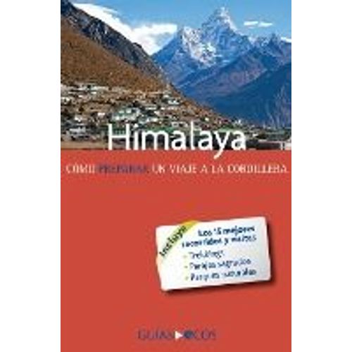 Himalaya. Cómo Preparar Un Viaje A La Cordillera