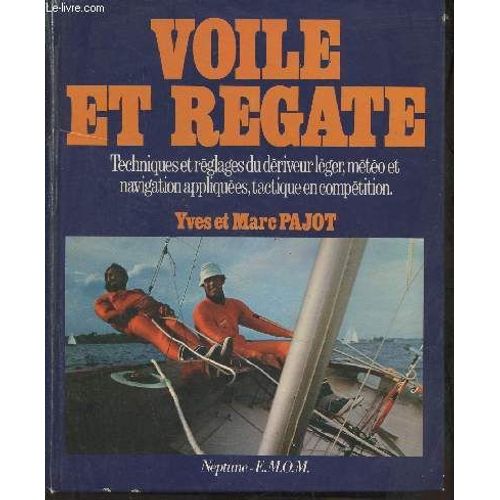 Voile Et Regate- Techniques Et Réglages Du Dériveur Léger, Météo Et Navigation Appliquées, Tactique En Compétition