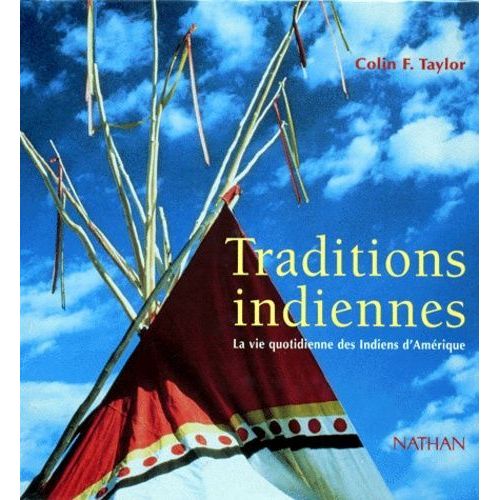 Traditions Indiennes La Vie Quotidienne Des Indiens D'amérique Par Colin F. Taylor 