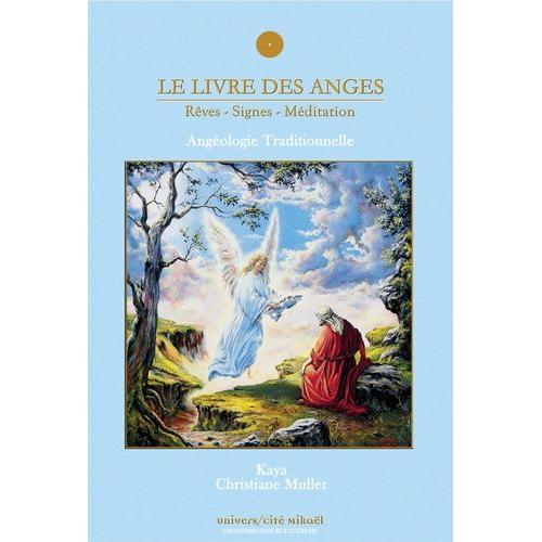 Le Livre Des Anges (Rêves-Signes-Méditation) - Angéologie Traditionnelle, Tome 1