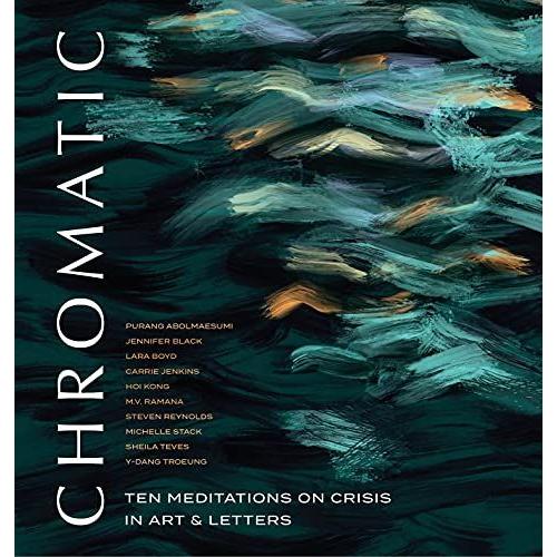 Chromatic: Ten Meditations On Crisis In Art And Letters