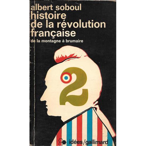 "Histoire De La Révolution Française 2 - De La Montagne À Brumaire") - Albert Soboul - Editions Gallimard. Collection Idées (1972)