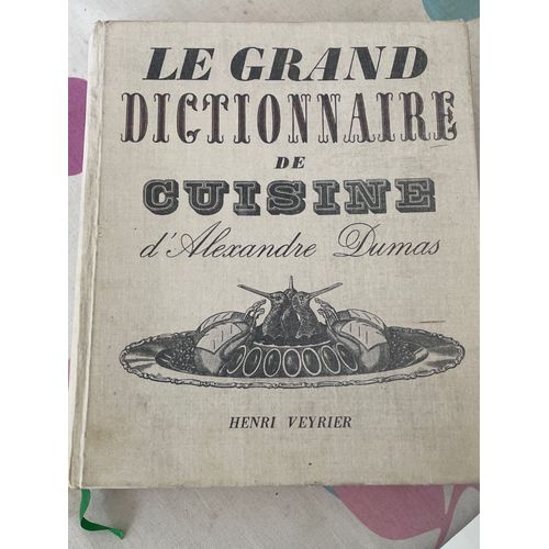 Le Grand Dictionnaire De Cuisine D’Alexandre Dumas