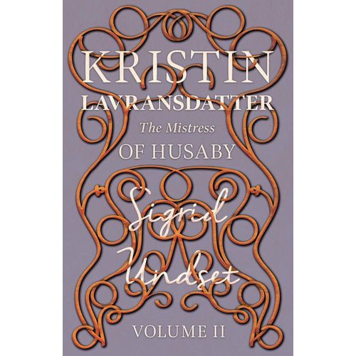 The Mistress Of Husaby;Kristin Lavransdatter - Volume Ii