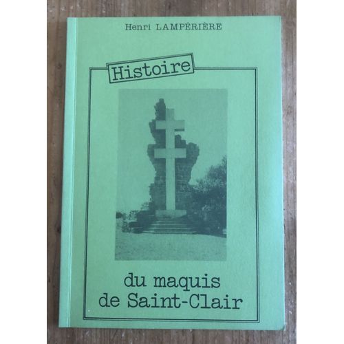 Henri Lampérière - Histoire Du Maquis De Saint-Clair