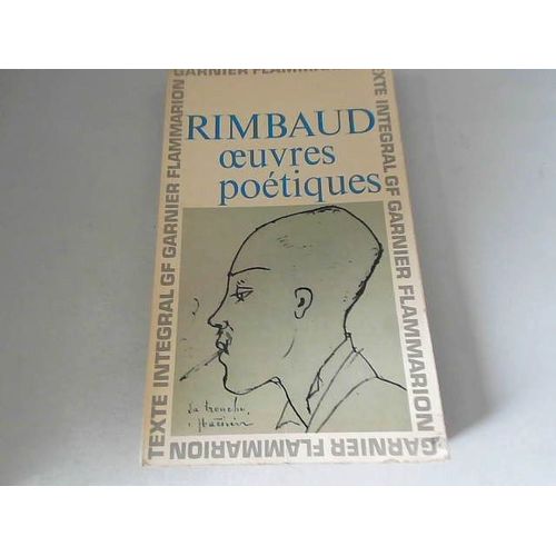 Arthur Rimbaud : Oeuvres Poétiques " Editions Garnier-Flammarion "