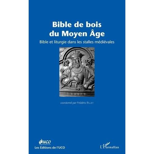 Bible De Bois Du Moyen Age : Bible Et Liturgie Dans Les Stalles Médiévales
