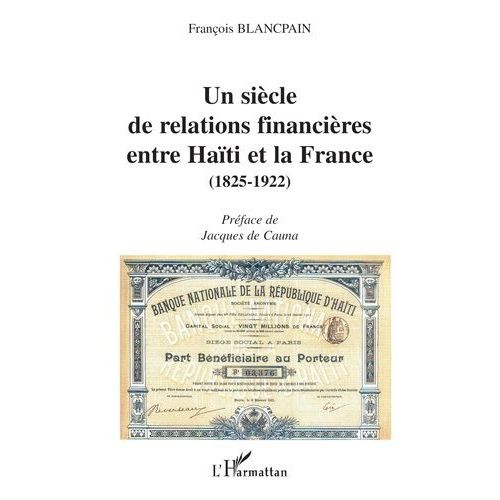 Un Siècle De Relations Financières Entre Haïti Et La France (1852-1922)