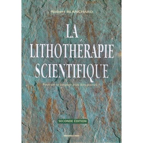 La Lithothérapie Scientifique - Comment La Lithothérapie Peut Devenir Une Science Médicale