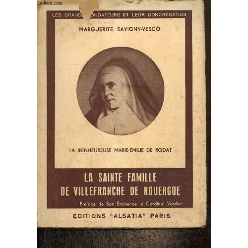 La Bienheureuse Marie-Emilie De Rodat Et Les Soeurs De La Sainte-Famille (Collection Les Grands Fondateurs Et Leur Congrégation)