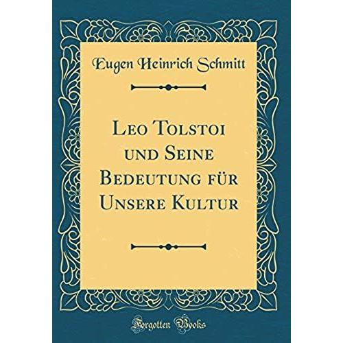 Leo Tolstoi Und Seine Bedeutung Fuer Unsere Kultur (Classic Reprint)