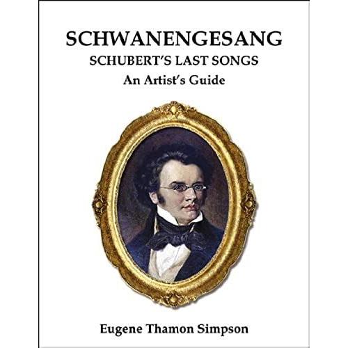 Schwanengesang-Schubert's Last Songs: An Artist's Guide