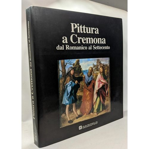 Pittura A Cremona Dal Romanico Al Settecento - I Centri Della Pittura Lombarda