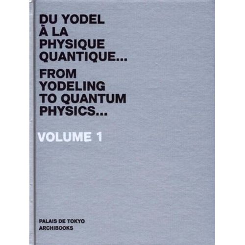 Du Yodel À La Physique Quantique - Volume 1, Édition Bilingue Français-Anglais