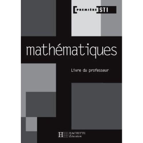 Mathématiques 1re Sti - Livre Professeur - Ed.2004