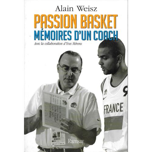 "Passion Basket - Mémoires D'un Coach". Alain Weisz (Avec Yves Mérens) - La Trajectoire D'alain Weisz, L'un Des Meilleurs Entraîneurs Français - Editions Ramsay (2005).