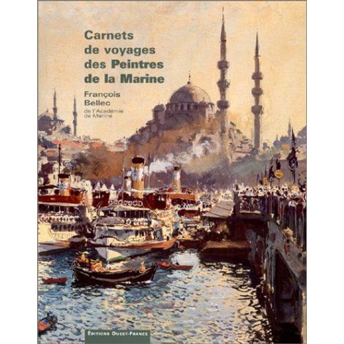 Carnets De Voyages Des Peintres De La Marine Par François Bellec