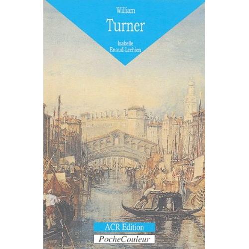 William Turner (1775-1851) - Une Figure Majeure De L'histoire De L'art Britannique