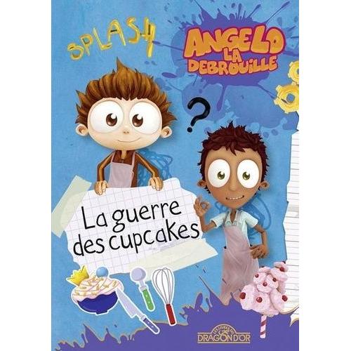 Angelo La Débrouille - La Guerre Des Cupcakes