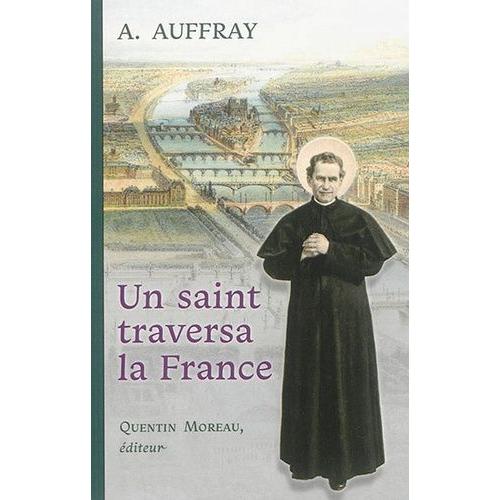 Un Saint Traversa La France - Récit D'un Voyage De Saint Jean Bosco En 1883