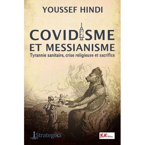 Covidisme Et Messianisme - Tyrannie Sanitaire, Crise Religieuse Et Sacrifice
