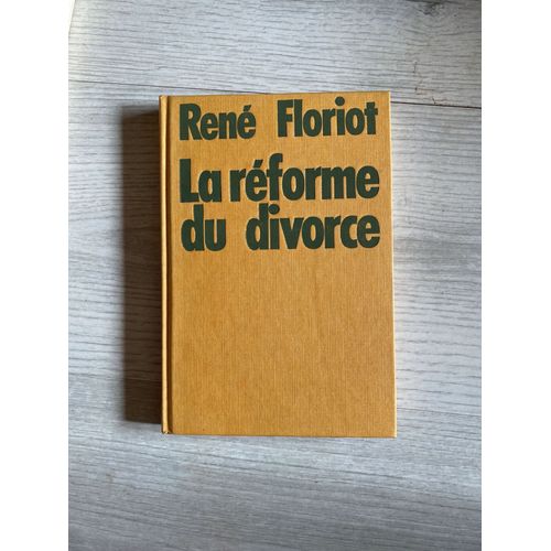 La Reforme Du Divorce René Floriot