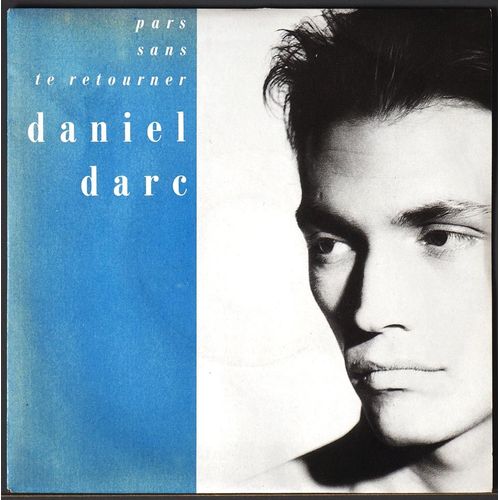 Daniel Darc : Pars Sans Te Retourner + Le Seul Garçon Sur Terre