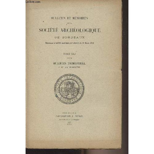 Bulletin Et Memoires De La Societe Archeologique De Bordeaux - Tome Xli 1924 1er Et 2e Trimestre - Liste Des Membres Du Bureau Pour 1924 - Commission Des Publications - Liste Des Membres De La Société(...)