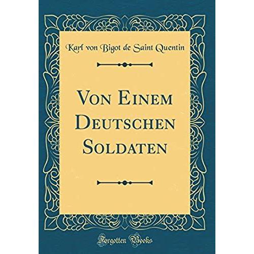 Von Einem Deutschen Soldaten (Classic Reprint)