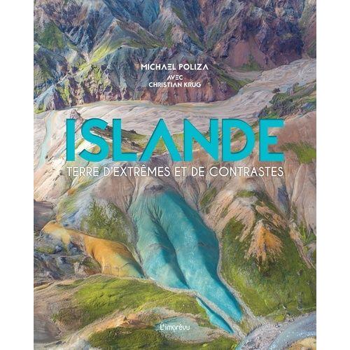 Islande - Terre D'extrêmes Et De Contrastes