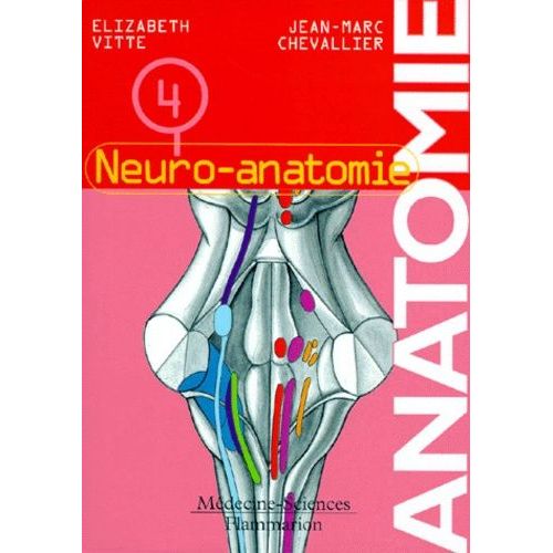 Anatomie - Tome 4, Neuro-Anatomie