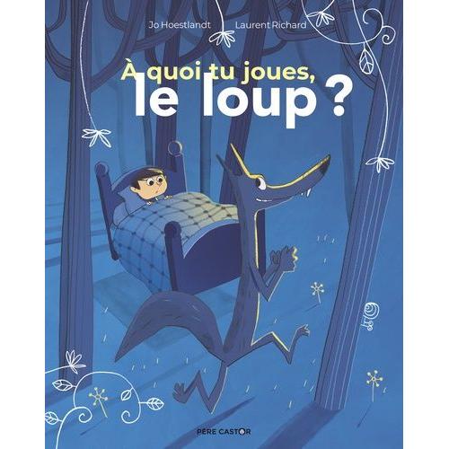 A Quoi Tu Joues, Le Loup ?